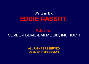 Written Byz

SCREEN GEMS-EMI MUSIC, INC (BM!)

ALL RIGHTS RESERVED.
USED BY PERMISSION.