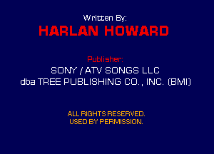 W ritcen By

SONY IATV SONGS LLC

dba TREE PUBLISHING CD , INC EBMIJ

ALL RIGHTS RESERVED
USED BY PERMISSION