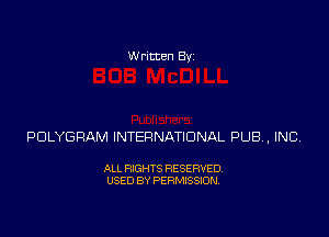 Written Byz

PULYGRAM INTERNATIONAL PUB, INC

ALL RIGHTS RESERVED.
USED BY PERMISSION.