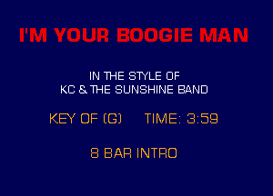 IN THE STYLE OF
KC SJHE SUNSHINE BAND

KEY OF ((31 TIME 359

8 BAR INTRO