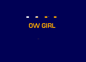 0W GIRL