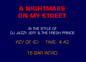 IN THE STYLE UF
DJ JAZZY JEFF SJHE FRESH PRINCE

KEY OF EEJ TIME 4143

18 BAR INTRO