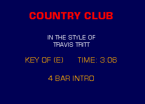 IN THE STYLE 0F
TRAVIS THITT

KEY OF EEJ TIMEI 308

4 BAR INTRO