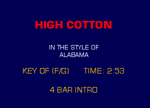 IN THE STYLE OF
ALABQMA

KB OF (FIG) TIME 258

4 BAR INTRO