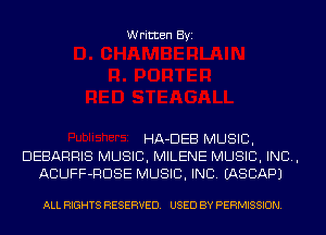 Written Byi

HA-DEB MUSIC,
DEBARRIS MUSIC, MILENE MUSIC, INC,
ACUFF-RDSE MUSIC, INC. IASCAPJ

ALL RIGHTS RESERVED. USED BY PERMISSION.