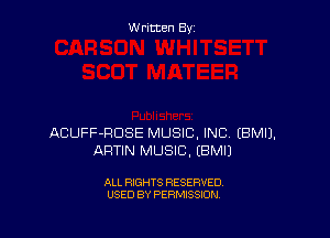 W ritcen By

ACUFF-RDSE MUSIC, INC EBMIJ.
ARTIN MUSIC. EBMI)

ALL RIGHTS RESERVED
USED BY PERMISSION