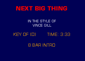 IN THE SWLE OF
VINCE GILL

KEY OF EDJ TIME 3188

8 BAR INTRO