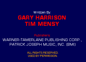 Written Byi

WARNER-TAMERLANE PUBLISHING CORP,
PATRICKJDSEPH MUSIC, INC. EBMIJ

ALL RIGHTS RESERVED.
USED BY PERMISSION.