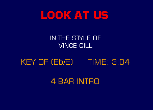 IN THE SWLE OF
VINCE GILL

KB OF EEbeJ TIME 3104

4 BAR INTRO