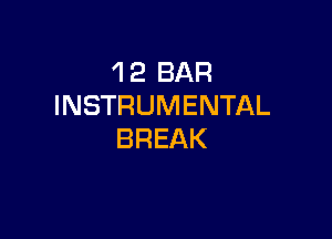 1 2 BAR
INSTRUMENTAL

BREAK