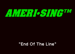 EMEEioSJHgTM

End Of The Line