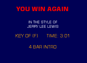 IN THE STYLE OF
JERRY LEE LEWIS

KEY OFEFJ TIMEI 301

4 BAR INTRO