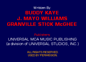 Written Byi

UNIVERSAL MBA MUSIC PUBLISHING
Ea division of UNIVERSAL STUDIOS, INC.)

ALL RIGHTS RESERVED.
USED BY PERMISSION.
