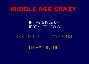 IN THE STYLE OF
JERRY LEE LEWIS

KEY OF (B) TIMEI 403

18 BAR INTRO