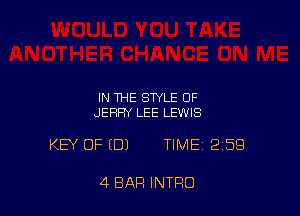 IN THE STYLE OF
JERRY LEE LEWIS

KEY OF (DJ TIME 259

4 BAR INTRO
