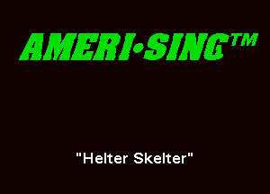 EMEEioSJHQW

Helter Skelter