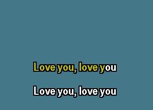LoveyouJoveyou

LoveyouJoveyou