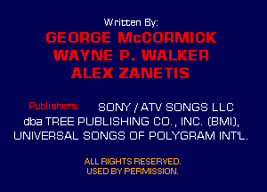 Written Byi

SDNYJATV SONGS LLC
dba TREE PUBLISHING CD, INC. EBMIJ.
UNIVERSAL SONGS OF PDLYGRAM INT'L.

ALL RIGHTS RESERVED.
USED BY PERMISSION.