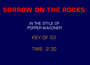 IN THE STYLE 0F
PORTER WAGONER

KEY OF (DJ

TIME 2130