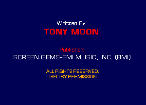 Written Byz

SCREEN GEMS-EMI MUSIC, INC (BM!)

ALL RIGHTS RESERVED.
USED BY PERMISSION.