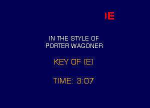 IN THE STYLE OF
PORTER WAGONER

KEY OF EEJ

TIMEi 307