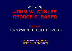 Written By

1976 WARNER HOUSE OF MUSIC

ALL RIGHTS RESERVED
USED BY PERMISSION