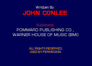 Written By

DOMMARD PUBLISHING CU,

WARNER HOUSE OF MUSIC EBMIJ

ALL RIGHTS RESERVED
USED BY PERMISSION