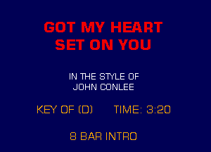 IN THE STYLE OF
JOHN CUNLEE

KEY OF EDI TIME 320

8 BAR INTRO