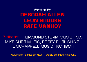 Written Byi

DIAMOND STORM MUSIC, INC,
MIKE CURB MUSIC, PDSEY PUBLISHING,
UNICHAPPELL MUSIC, INC. EBMIJ

ALL RIGHTS RESERVED. USED BY PERMISSION.