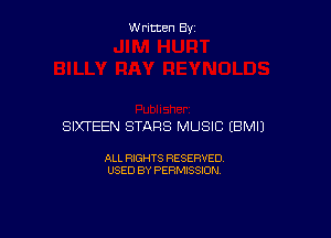 W ritcen By

SIXTEEN STARS MUSIC (BMIJ

ALL RIGHTS RESERVED
USED BY PERMISSION