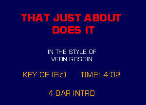 IN THE STYLE 0F
VEHN GDSDIN

KEY OF IBbJ TIME 402

4 BAR INTRO