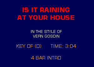 IN THE STYLE OF
VEHN GUSDIN

KEY OF (DJ TIME 3104

4 BAR INTRO
