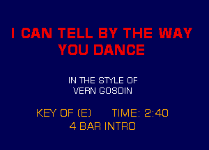 IN THE STYLE OF
VERN GDSDIN

KEY OF (E1 TIME 2140
4 BAR INTRO