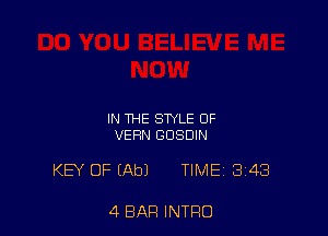 IN THE STYLE 0F
VEHN GDSDIN

KEY OF (Ab) TIME 343

4 BAR INTRO