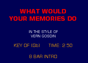 IN THE STYLE 0F
VEHN GDSDIN

KEY OF IGbJ TIME 2150

8 BAR INTRO