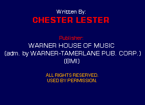 Written Byi

WARNER HOUSE OF MUSIC
Eadm. byWARNER-TAMERLANE PUB. CORP.)
EBMIJ

ALL RIGHTS RESERVED.
USED BY PERMISSION.