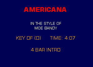 IN THE STYLE 0F
MOE SANDY

KEY OF EDJ TIME 4107

4 BAR INTRO