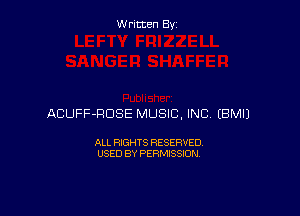 Written By

ACUFF-HDSE MUSIC, INC EBMIJ

ALL RIGHTS RESERVED
USED BY PERMISSION