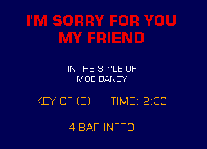 IN THE STYLE OF
MOE BANDY

KEY OF (E) TIME 2130

4 BAR INTRO