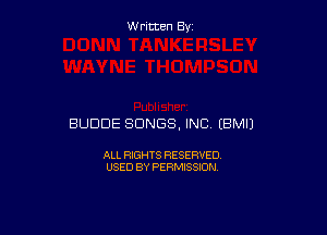 wmmmsy

BUDDE SONGS, INC (BMIJ

ALL RIGHTS RESERVED
USED BY PERMISSION