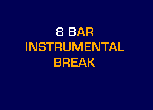 (BBAR
INSTRUMENTAL

BREAK