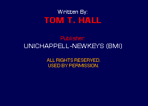 Written By

UNICHAPPELL-NENKEYS (BM!)

ALL RIGHTS RESERVED
USED BY PERMISSION