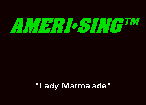 EMEEioSJHgTM

Lady Marmalade
