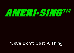 EMEEXoSJHgTM

Love Don't Cost A Thing