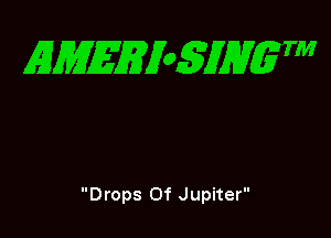 EMEEioSJHgTM

Drops Of Jupiter