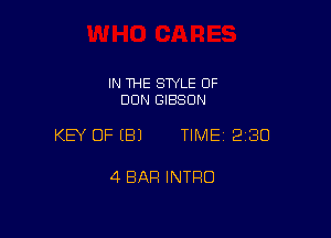 IN THE STYLE 0F
DUN GIBSON

KEY OFEBJ TIME 2180

4 BAR INTRO