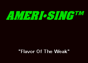 EMEEy05MVgW

Flavor Of The Weak