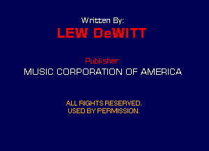 Written By

MUSIC CDRPDHATION OF AMERICA

ALL RIGHTS RESERVED
USED BY PERMISSION