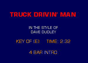 IN THE STYLE 0F
DAVE DUDLEY

KEY OF (El TIME12132

4 BAR INTRO