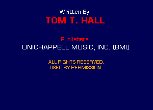 Written By

UNICHAPPELL MUSIC, INC, (BMIJ

ALL RIGHTS RESERVED
USED BY PERMISSION